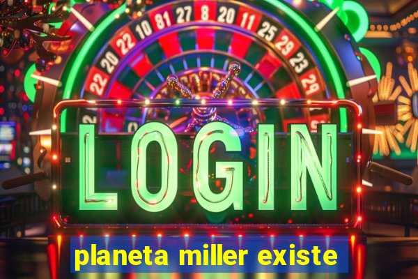 planeta miller existe